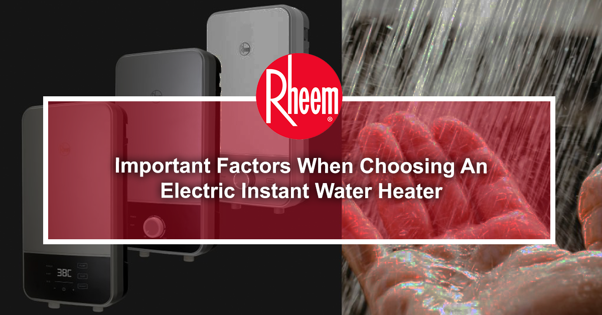 Important Factors When Choosing An Electric Instant Water Heater